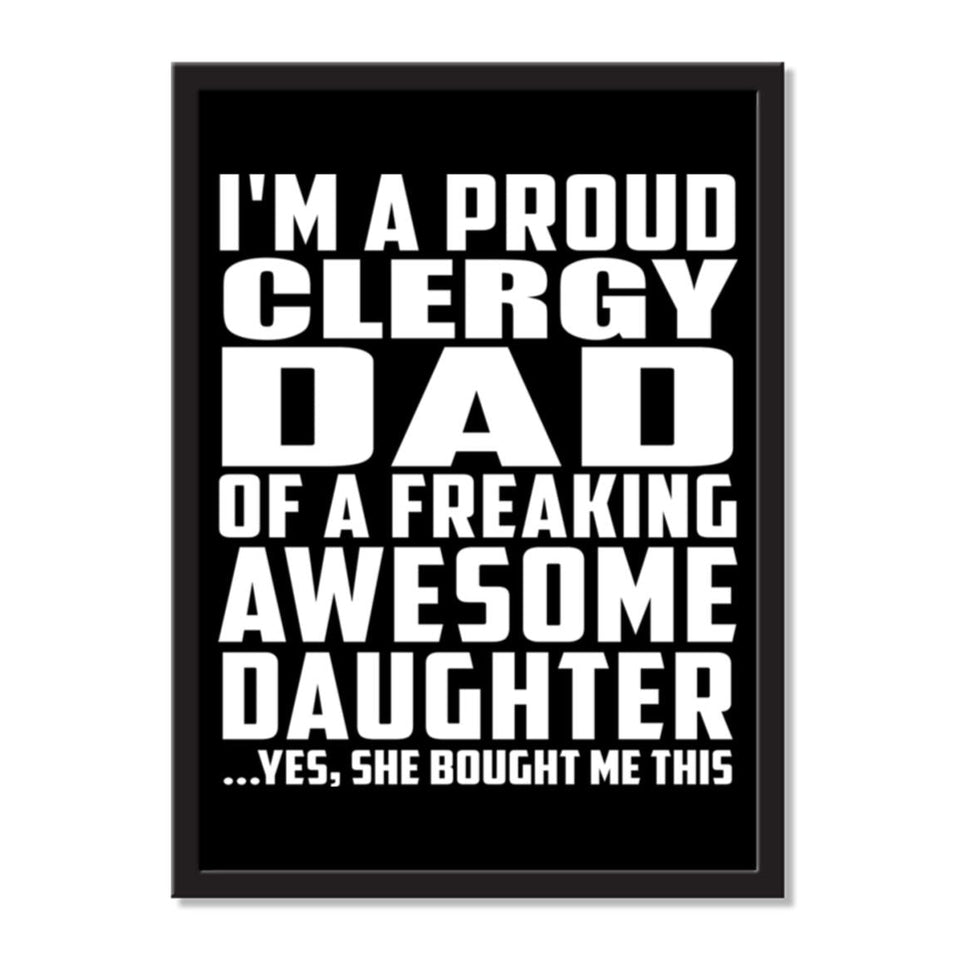 I'm A Proud Clergy Dad Of A Freaking Awesome Daughter, She Bought Me This - Portrait Frame Photo Tile