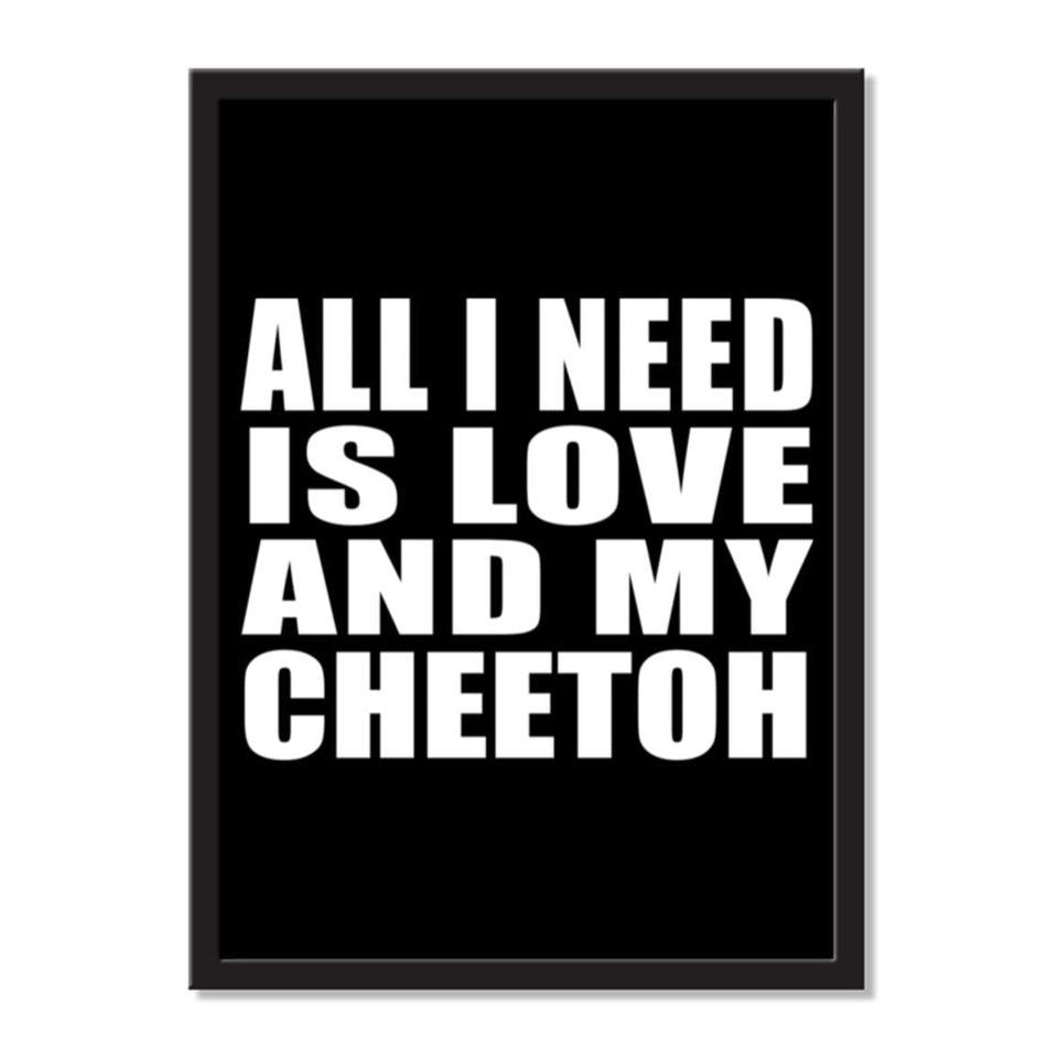 All I Need Is Love And My Cheetoh - Portrait Frame Photo Tile