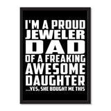 I'm A Proud Jeweler Dad Of A Freaking Awesome Daughter, She Bought Me This - Portrait Frame Photo Tile