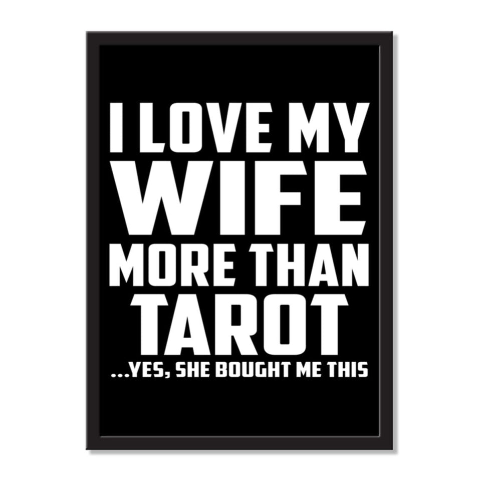 I Love My Wife More Than Tarot ...Yes, She Bought Me This - Portrait Frame Photo Tile