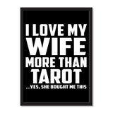 I Love My Wife More Than Tarot ...Yes, She Bought Me This - Portrait Frame Photo Tile