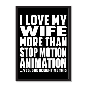 I Love My Wife More Than Stop Motion Animation ...Yes, She Bought Me This - Portrait Frame Photo Tile