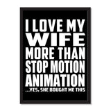 I Love My Wife More Than Stop Motion Animation ...Yes, She Bought Me This - Portrait Frame Photo Tile
