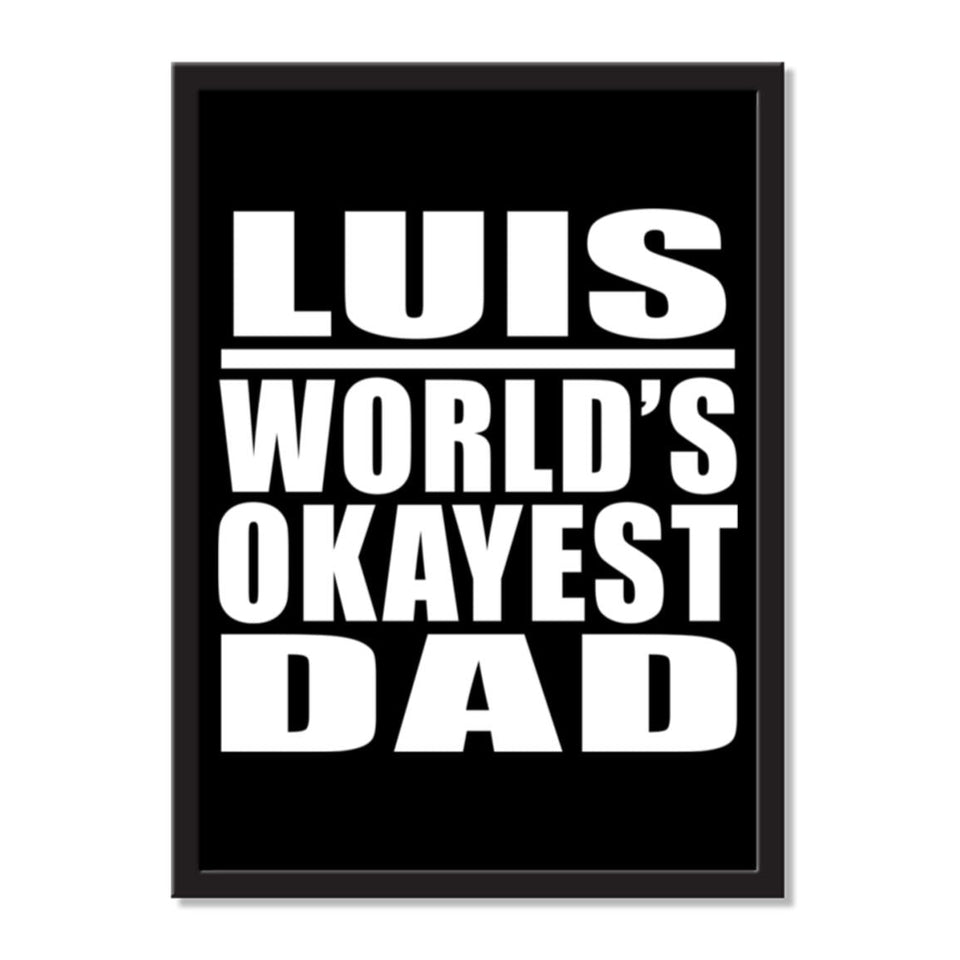Luis World's Okayest Dad - Portrait Frame Photo Tile