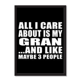 All I Care About Is My Gran And Like Maybe 3 People - Portrait Frame Photo Tile