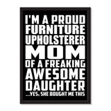 I'm A Proud Furniture Upholsterer Mom Of A Freaking Awesome Daughter, She Bought Me This - Portrait Frame Photo Tile