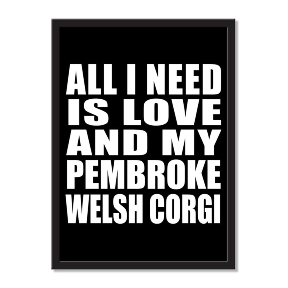 All I Need Is Love And My Pembroke Welsh Corgi - Portrait Frame Photo Tile