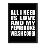 All I Need Is Love And My Pembroke Welsh Corgi - Portrait Frame Photo Tile