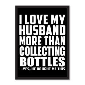 I Love My Husband More Than Collecting Bottles ...He Bought Me This - Portrait Frame Photo Tile