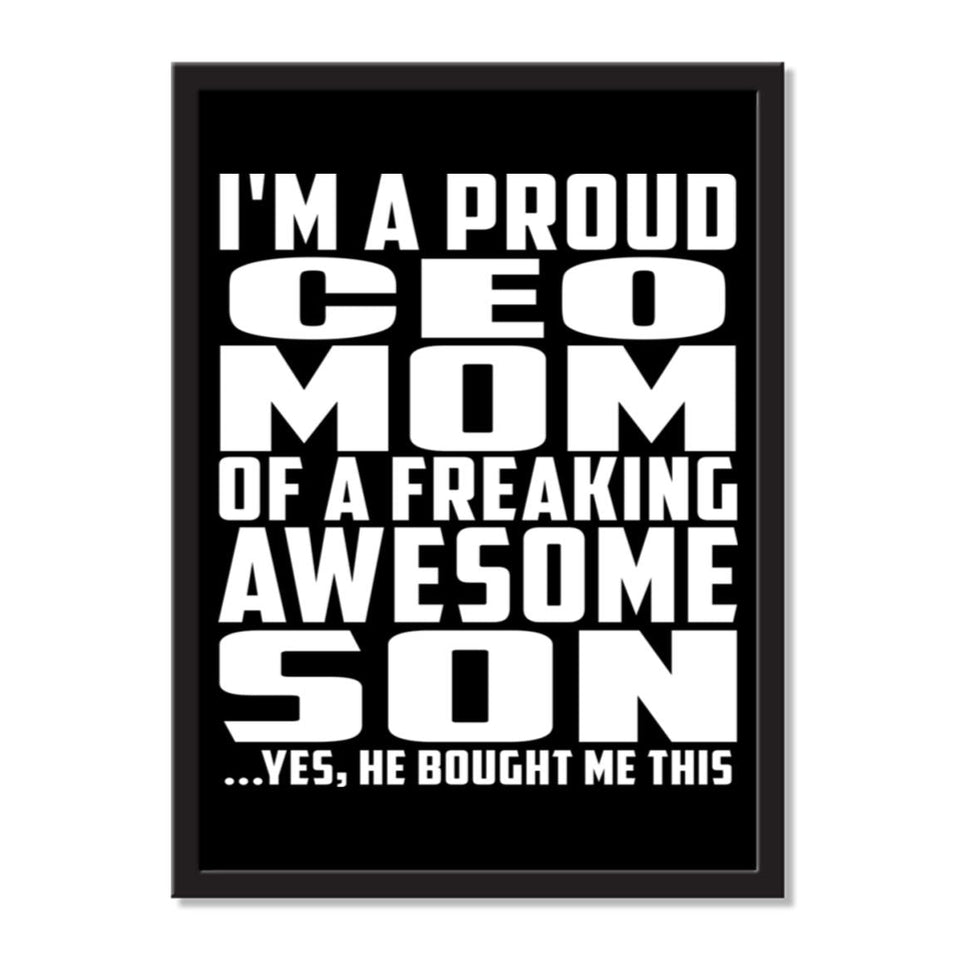 I'm A Proud CEO Mom Of A Freaking Awesome Son, He Bought Me This - Portrait Frame Photo Tile
