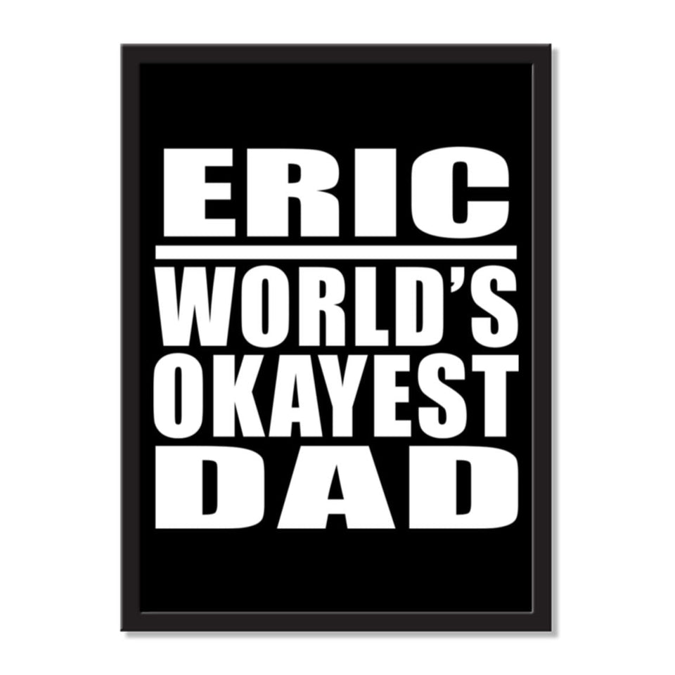 Eric World's Okayest Dad - Portrait Frame Photo Tile