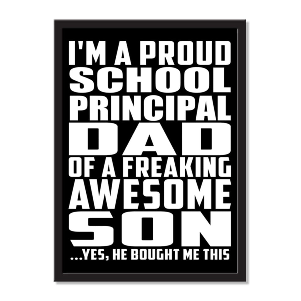 I'm A Proud School Principal Dad Of A Freaking Awesome Son, He Bought Me This - Portrait Frame Photo Tile