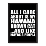 All I Care About Is My Havana Brown Cat And Like Maybe 3 People - Portrait Frame Photo Tile