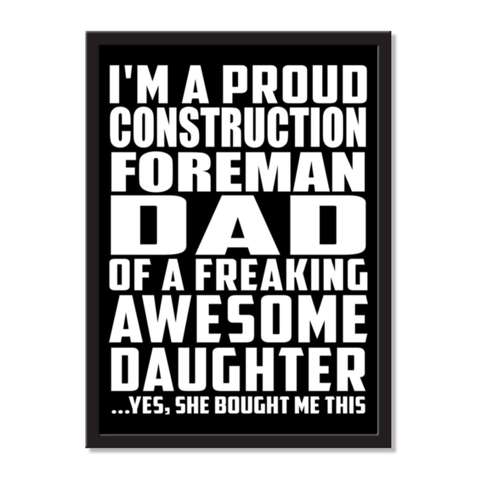 I'm A Proud Construction Foreman Dad Of A Freaking Awesome Daughter, She Bought Me This - Portrait Frame Photo Tile