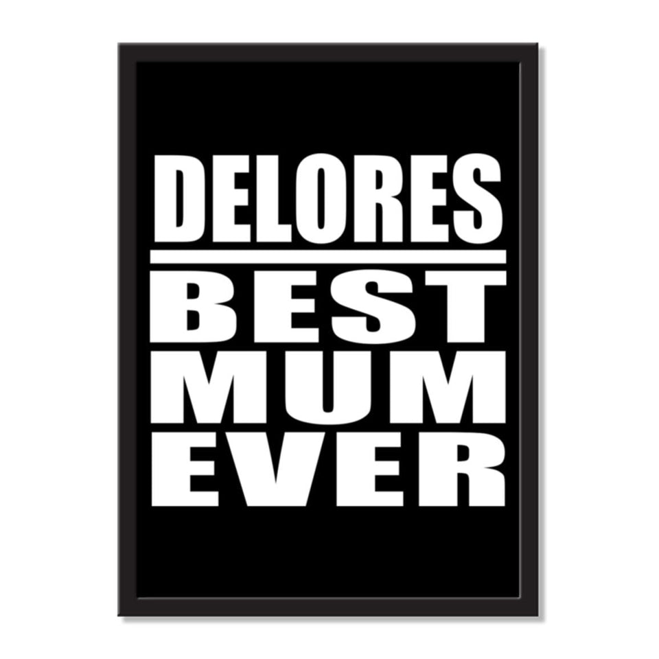 Delores Best Mum Ever - Portrait Frame Photo Tile