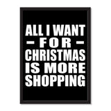 All I Want For Christmas Is More Shopping - Portrait Frame Photo Tile