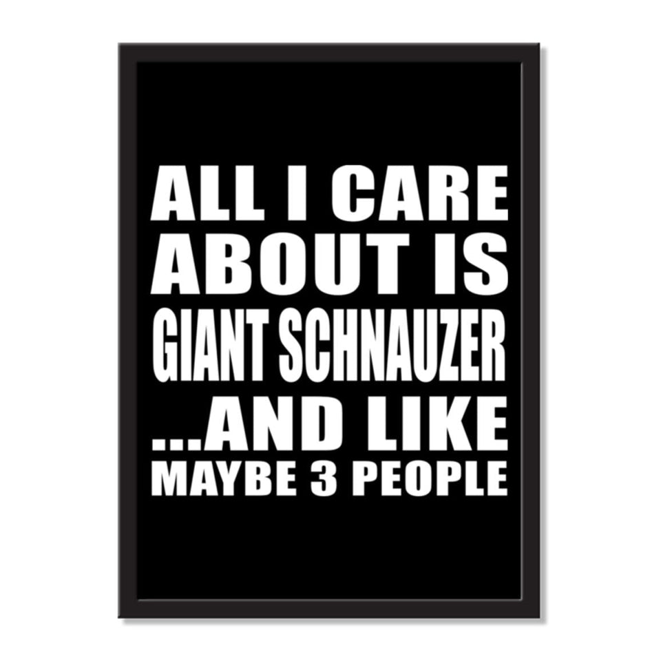 All I Care About Is Giant Schnauzer And Like Maybe 3 People - Portrait Frame Photo Tile