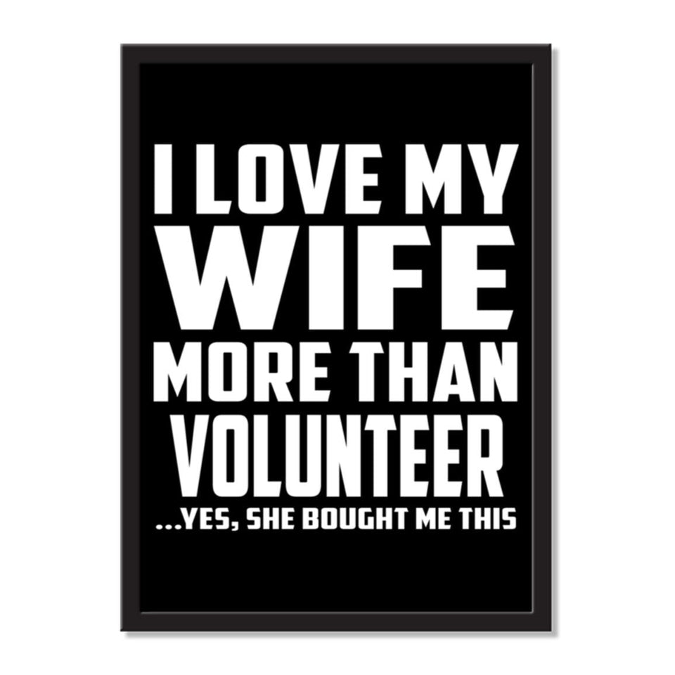 I Love My Wife More Than Volunteer ...Yes, She Bought Me This - Portrait Frame Photo Tile