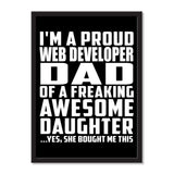 I'm A Proud Web Developer Dad Of A Freaking Awesome Daughter, She Bought Me This - Portrait Frame Photo Tile