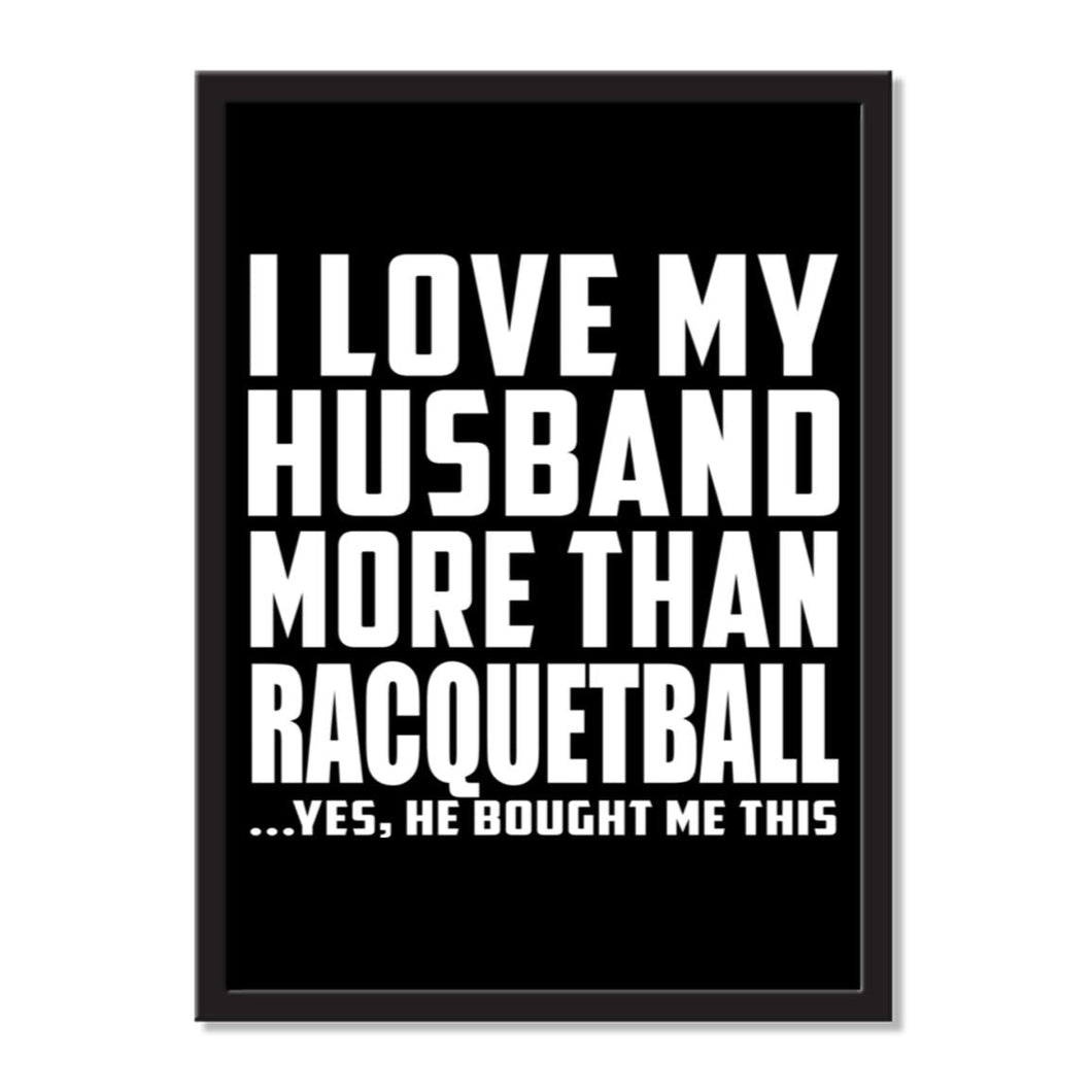 I Love My Husband More Than Racquetball ...He Bought Me This - Portrait Frame Photo Tile