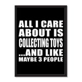 All I Care About Is Collecting Toys And Like Maybe 3 People - Portrait Frame Photo Tile