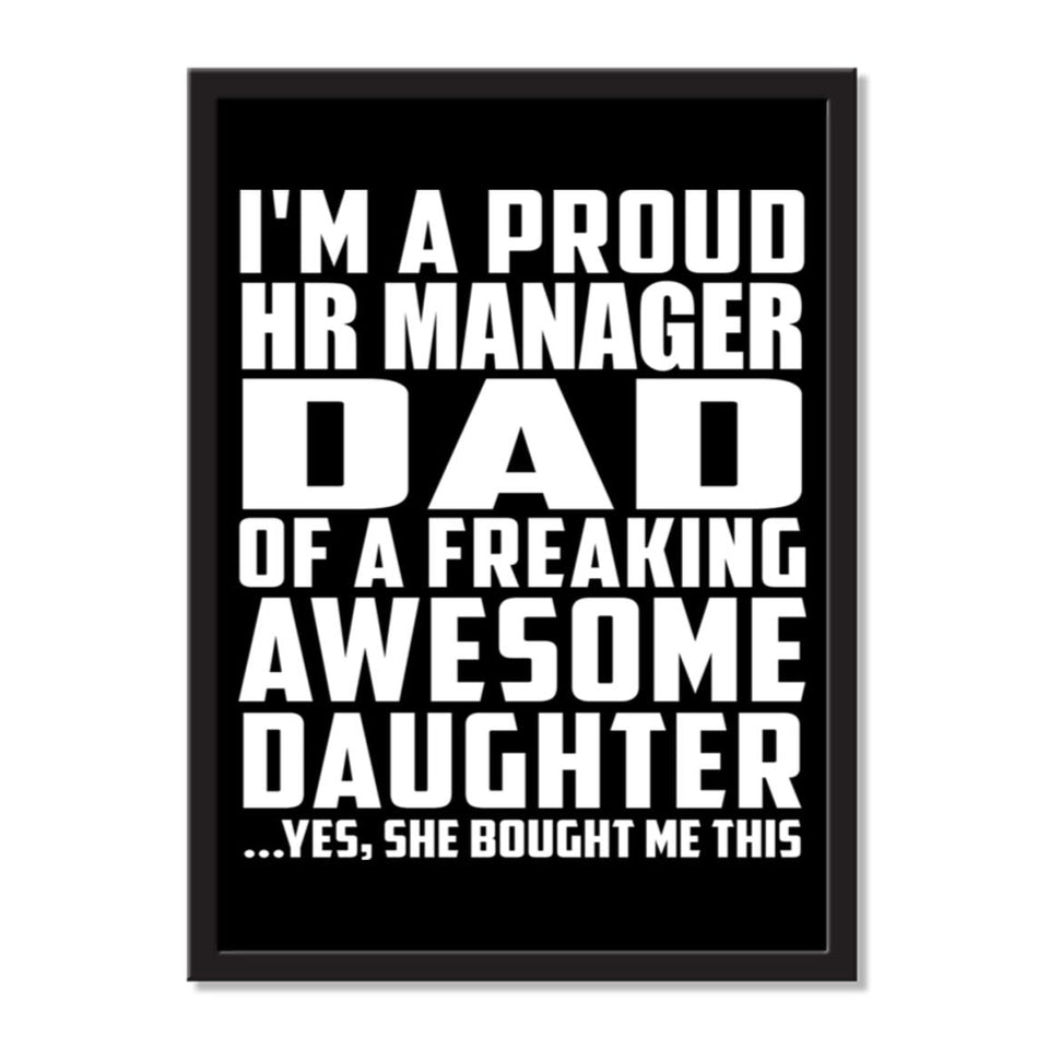 I'm A Proud Hr Manager Dad Of A Freaking Awesome Daughter, She Bought Me This - Portrait Frame Photo Tile