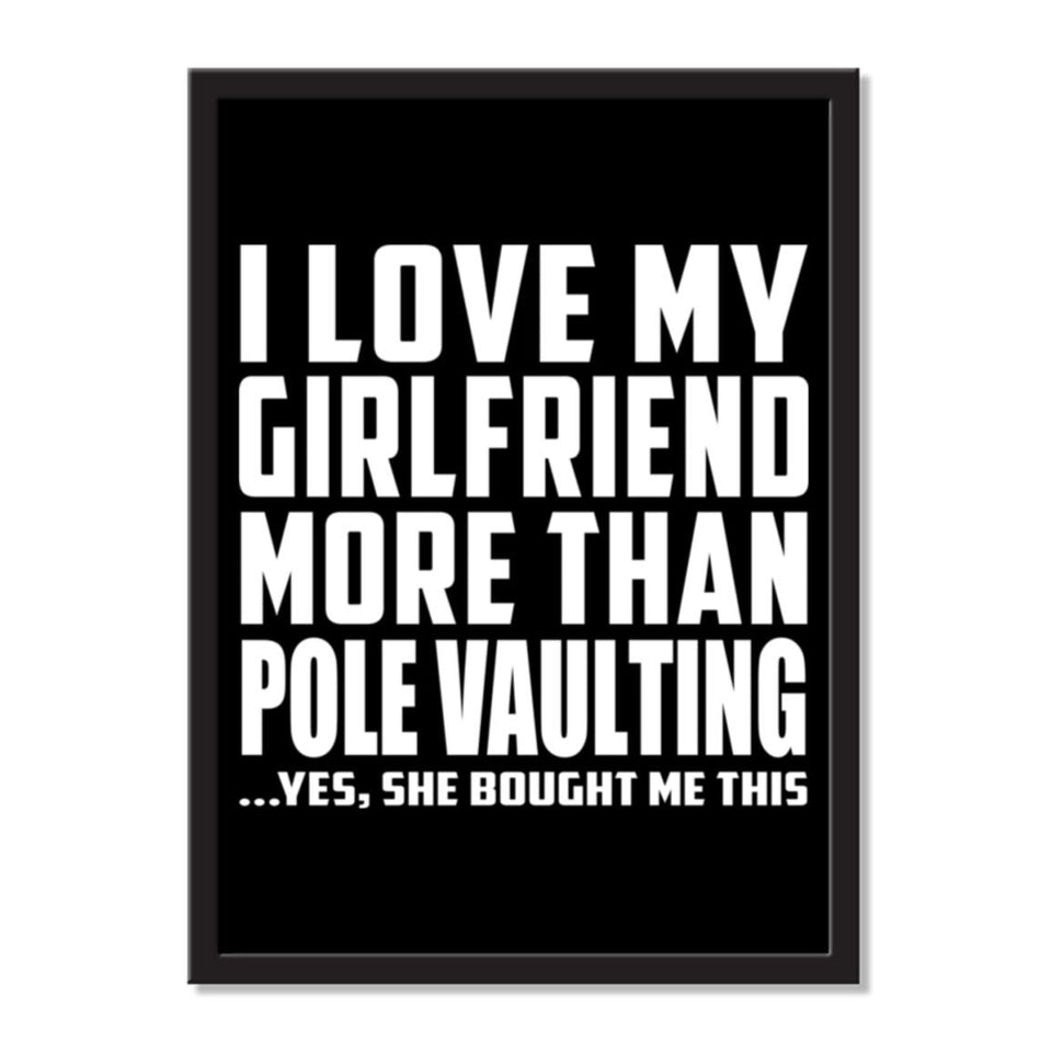 I Love My Girlfriend More Than Pole Vaulting ...She Bought Me This - Portrait Frame Photo Tile