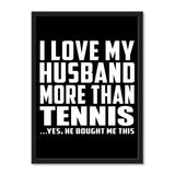 I Love My Husband More Than Tennis ...He Bought Me This - Portrait Frame Photo Tile