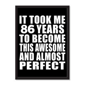 It Took Me 86 Years To Become This Awesome And Almost Perfect - Portrait Frame Photo Tile