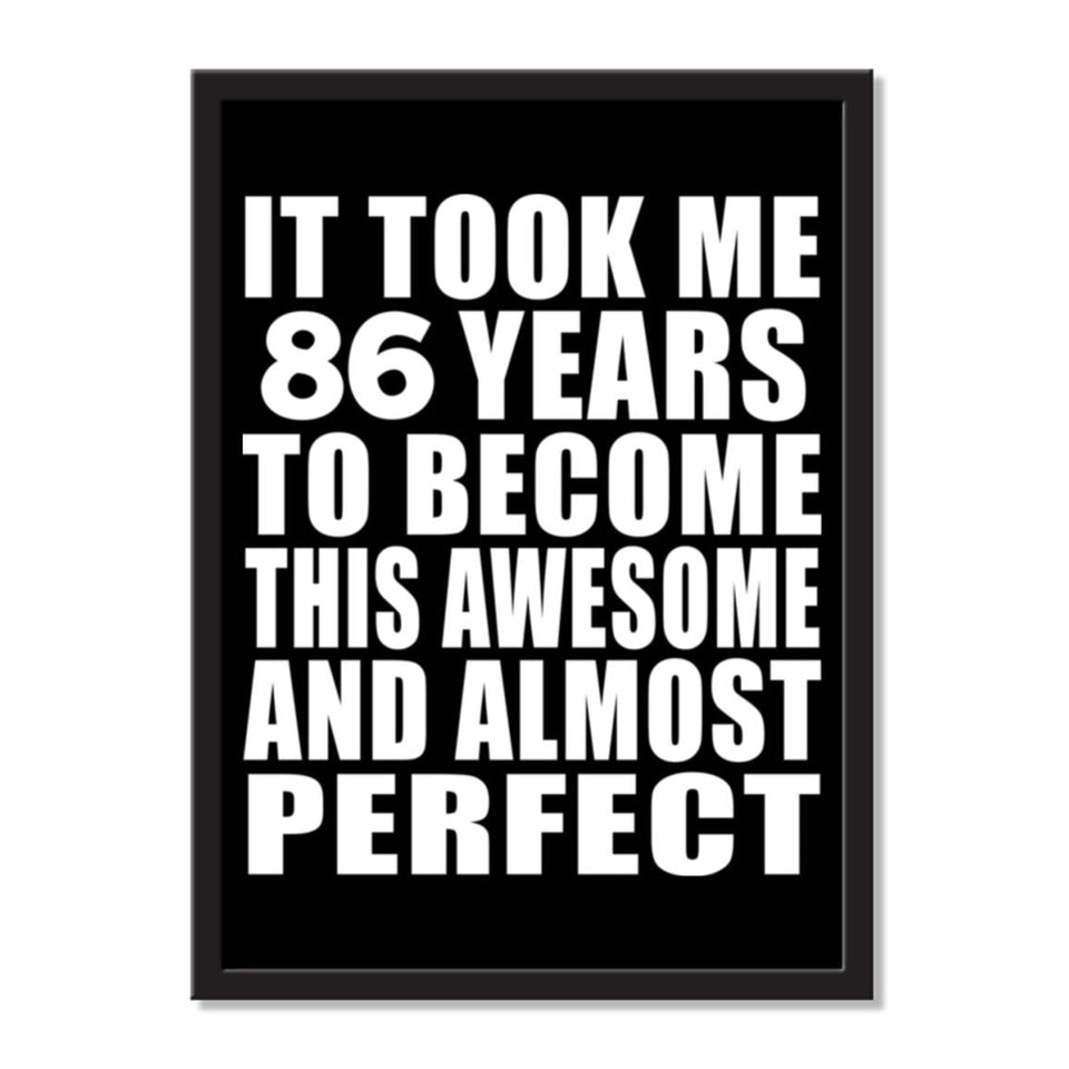 It Took Me 86 Years To Become This Awesome And Almost Perfect - Portrait Frame Photo Tile