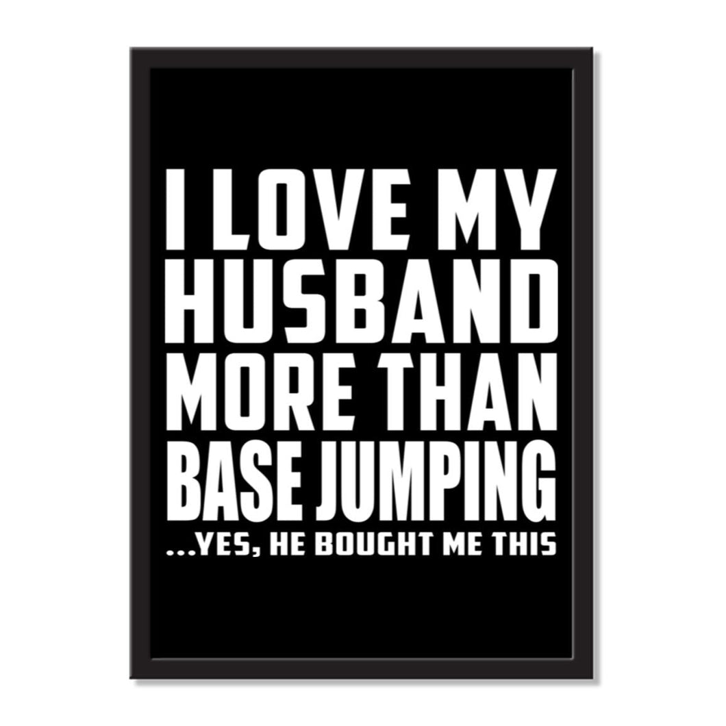 I Love My Husband More Than BASE Jumping ...He Bought Me This - Portrait Frame Photo Tile