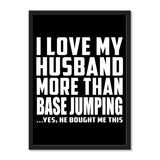 I Love My Husband More Than BASE Jumping ...He Bought Me This - Portrait Frame Photo Tile
