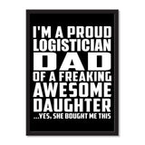 I'm A Proud Logistician Dad Of A Freaking Awesome Daughter, She Bought Me This - Portrait Frame Photo Tile