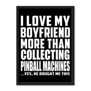 I Love My Boyfriend More Than Collecting Pinball Machines ...He Bought Me This - Portrait Frame Photo Tile