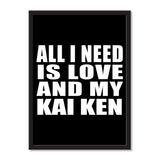 All I Need Is Love And My Kai Ken - Portrait Frame Photo Tile