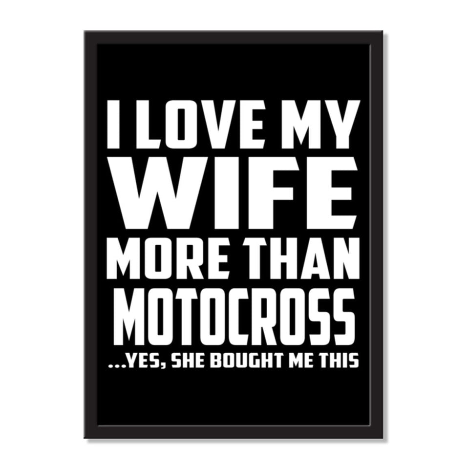 I Love My Wife More Than Motocross ...Yes, She Bought Me This - Portrait Frame Photo Tile