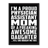 I'm A Proud Physician Assistant Mom Of A Freaking Awesome Daughter, She Bought Me This - Portrait Frame Photo Tile