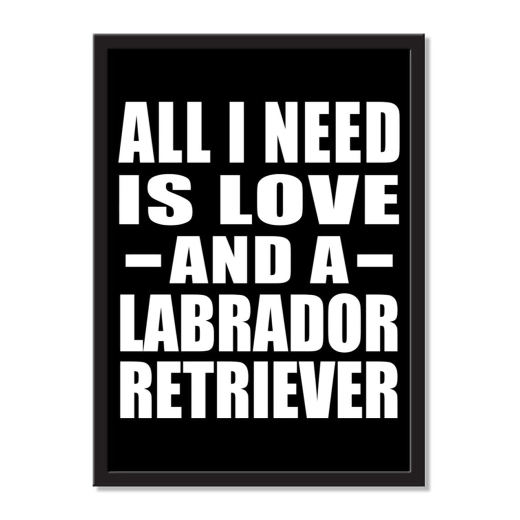 All I Need Is Love And A Labrador Retriever - Portrait Frame Photo Tile