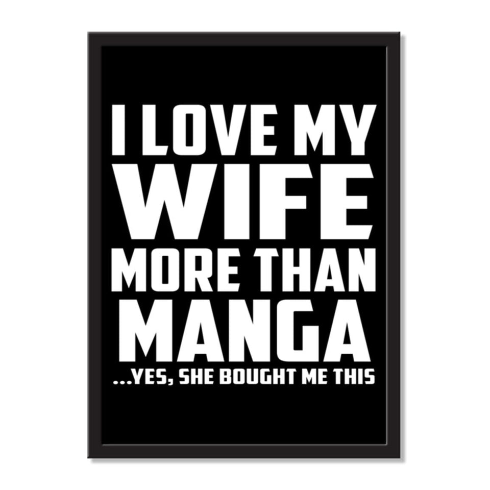 I Love My Wife More Than Manga ...Yes, She Bought Me This - Portrait Frame Photo Tile