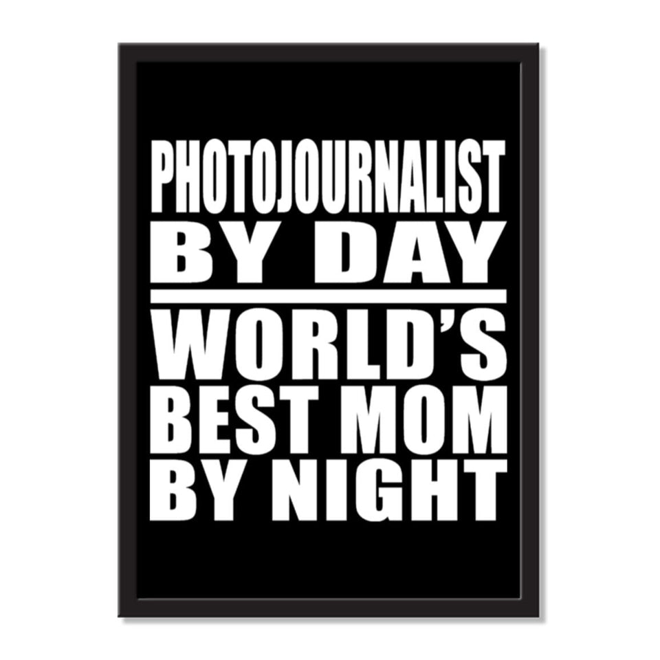 Photojournalist By Day World's Best Mom By Night - Portrait Frame Photo Tile