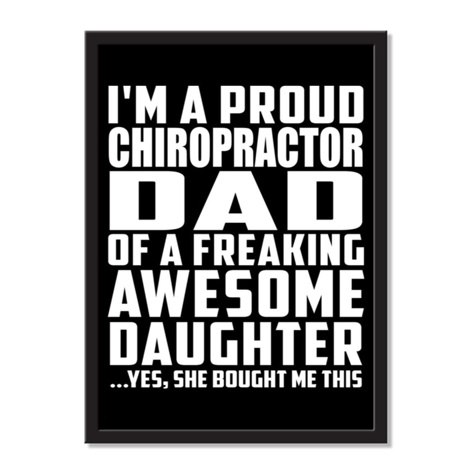 I'm A Proud Chiropractor Dad Of A Freaking Awesome Daughter, She Bought Me This - Portrait Frame Photo Tile