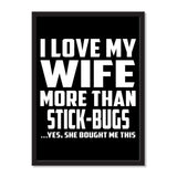 I Love My Wife More Than Stick-Bugs ...Yes, She Bought Me This - Portrait Frame Photo Tile