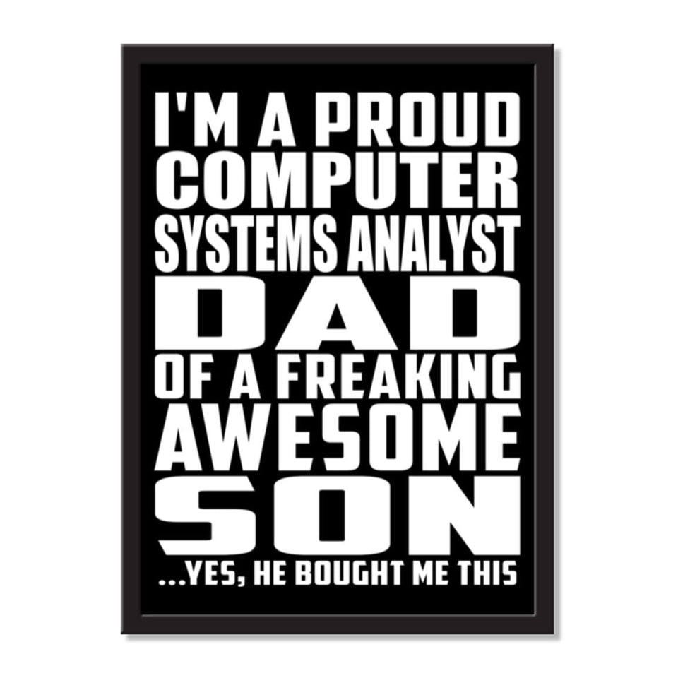 I'm A Proud Computer Systems Analyst Dad Of A Freaking Awesome Son, He Bought Me This - Portrait Frame Photo Tile