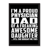 I'm A Proud Physician Dad Of A Freaking Awesome Daughter, She Bought Me This - Portrait Frame Photo Tile