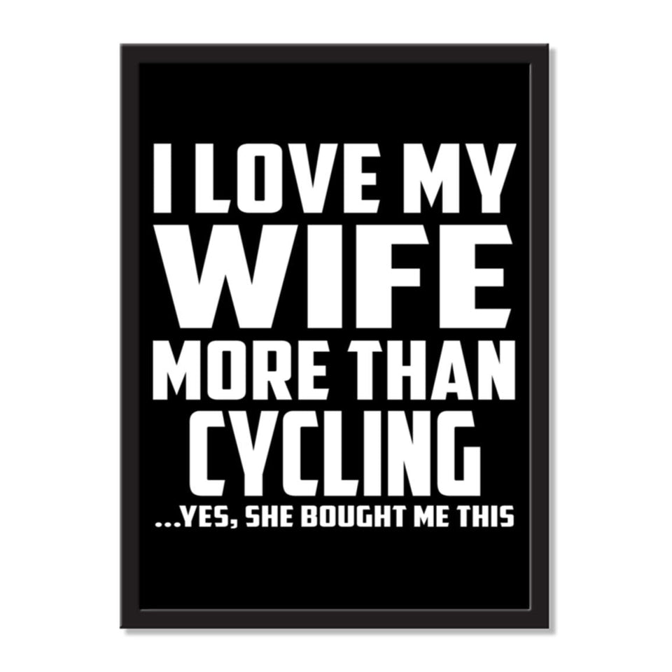 I Love My Wife More Than Cycling ...Yes, She Bought Me This - Portrait Frame Photo Tile