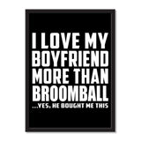 I Love My Boyfriend More Than Broomball ...He Bought Me This - Portrait Frame Photo Tile