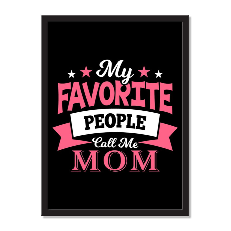 My Favorite People Call Me Mom - Portrait Frame Photo Tile