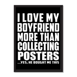I Love My Boyfriend More Than Collecting Posters ...He Bought Me This - Portrait Frame Photo Tile