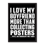 I Love My Boyfriend More Than Collecting Posters ...He Bought Me This - Portrait Frame Photo Tile