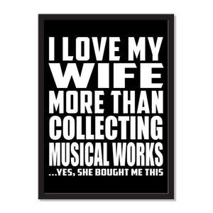I Love My Wife More Than Collecting Musical Works ...Yes, She Bought Me This - Portrait Frame Photo Tile